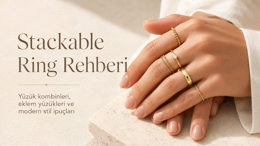 Stackable Ring Nedir? Yüzük Kombinleme ve Eklem Yüzüğü Kullanma Rehberi